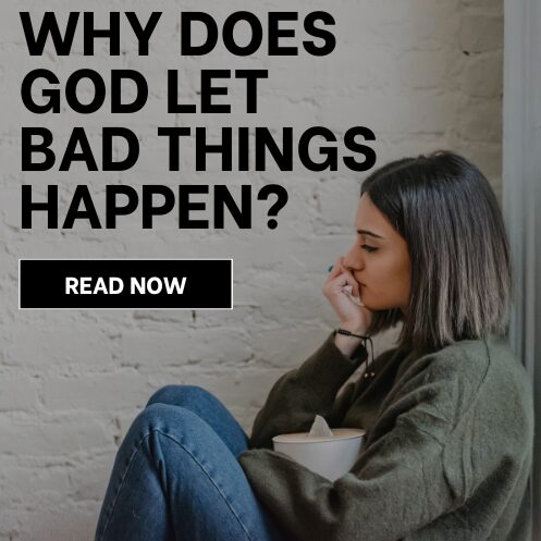 Why Does God let bad Things Happen?