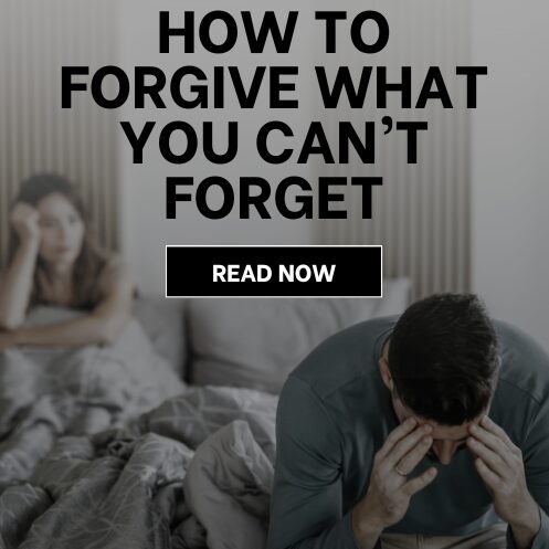 How to Forgive What you Can’t Forget